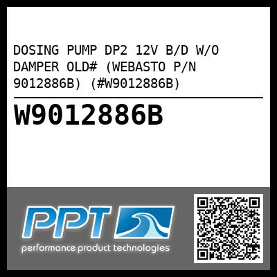 DOSING PUMP DP2 12V B/D W/O DAMPER OLD# (WEBASTO P/N 9012886B) (#W9012886B)