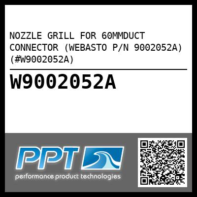 NOZZLE GRILL FOR 60MMDUCT CONNECTOR (WEBASTO P/N 9002052A) (#W9002052A)