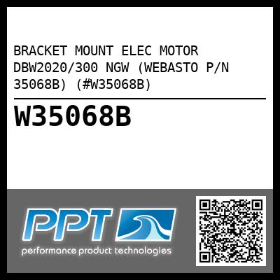BRACKET MOUNT ELEC MOTOR DBW2020/300 NGW (WEBASTO P/N 35068B) (#W35068B)