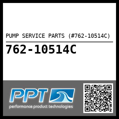 PUMP SERVICE PARTS (#762-10514C) - Click Here to See Product Details