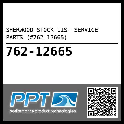 SHERWOOD STOCK LIST SERVICE PARTS (#762-12665)