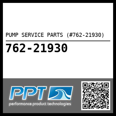 PUMP SERVICE PARTS (#762-21930)