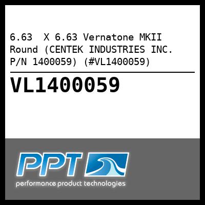 6.63 X 6.63 Vernatone MKII Round (CENTEK INDUSTRIES INC. P/N 1400059) (#VL1400059) 6.63 X 6.63 Vernatone MKII Round (CENTEK INDUSTRIES INC. P/N 1400059) (#VL1400059)