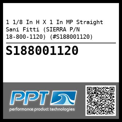 1 1/8 In H X 1 In MP Straight Sani Fitti (SIERRA P/N 18-800-1120) (#S188001120)