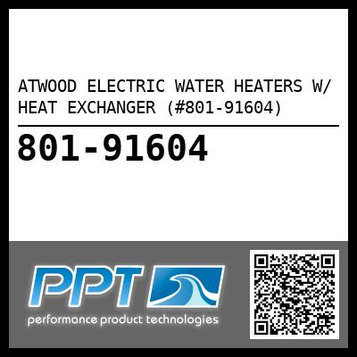 ATWOOD ELECTRIC WATER HEATERS W/ HEAT EXCHANGER (#801-91604) - Click Here to See Product Details