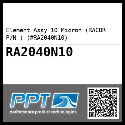 Element Assy 10 Micron (RACOR P/N ) (#RA2040N10)