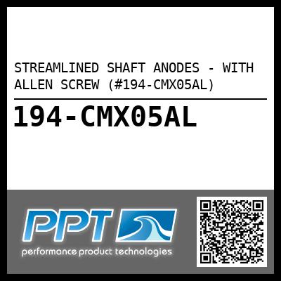 STREAMLINED SHAFT ANODES - WITH ALLEN SCREW (#194-CMX05AL) - Click Here to See Product Details