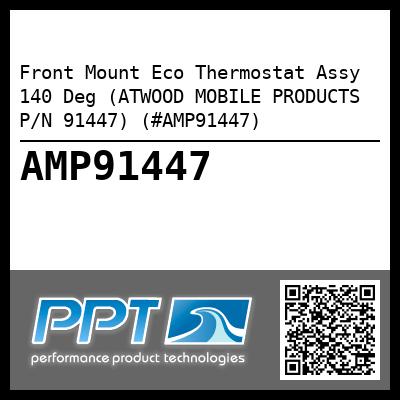 Front Mount Eco Thermostat Assy 140 Deg (ATWOOD MOBILE PRODUCTS P/N 91447) (#AMP91447)