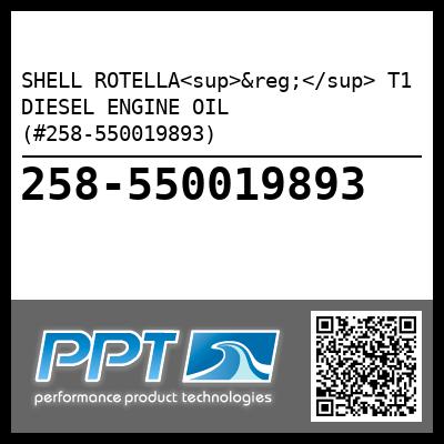 SHELL ROTELLA<sup>&reg;</sup> T1 DIESEL ENGINE OIL (#258-550019893)