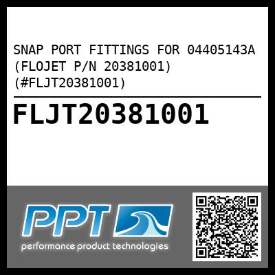 SNAP PORT FITTINGS FOR 04405143A (FLOJET P/N 20381001) (#FLJT20381001)