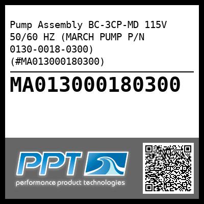 Pump Assembly BC-3CP-MD 115V 50/60 HZ (MARCH PUMP P/N 0130-0018-0300) (#MA013000180300)