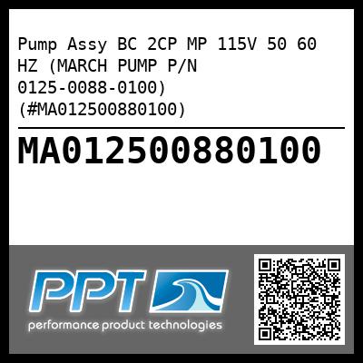 Pump Assy BC 2CP MP 115V 50 60 HZ (MARCH PUMP P/N 0125-0088-0100) (#MA012500880100)