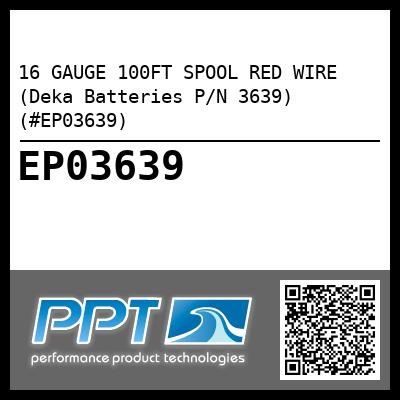 16 GAUGE 100FT SPOOL RED WIRE (Deka Batteries P/N 3639) (#EP03639)