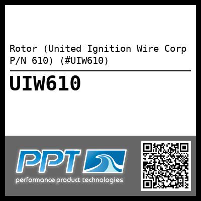 Rotor (United Ignition Wire Corp P/N 610) (#UIW610)