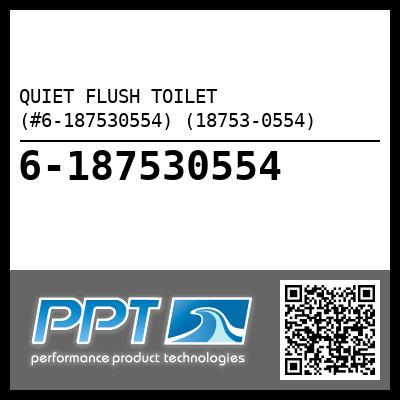 QUIET FLUSH TOILET (#6-187530554) (18753-0554) - Click Here to See Product Details