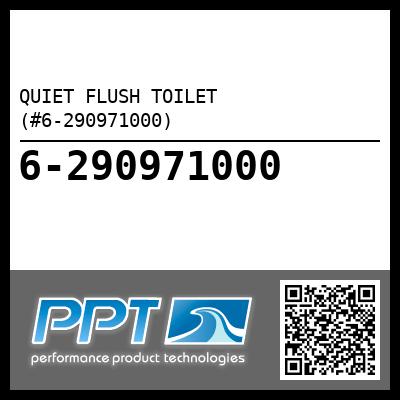 QUIET FLUSH TOILET (#6-290971000) - Click Here to See Product Details