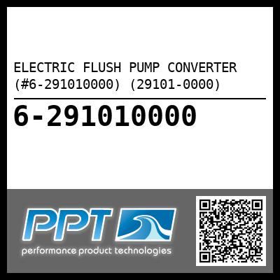 ELECTRIC FLUSH PUMP CONVERTER (#6-291010000) (29101-0000) - Click Here to See Product Details