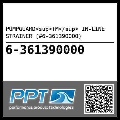 PUMPGUARD<sup>TM</sup> IN-LINE STRAINER (#6-361390000) - Click Here to See Product Details