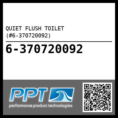 QUIET FLUSH TOILET (#6-370720092) - Click Here to See Product Details