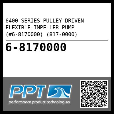 6400 SERIES PULLEY DRIVEN FLEXIBLE IMPELLER PUMP (#6-8170000) (817-0000) - Click Here to See Product Details