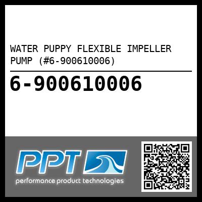 WATER PUPPY FLEXIBLE IMPELLER PUMP (#6-900610006) - Click Here to See Product Details