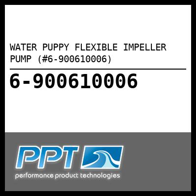 WATER PUPPY FLEXIBLE IMPELLER PUMP (#6-900610006)