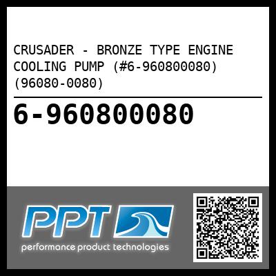 CRUSADER - BRONZE TYPE ENGINE COOLING PUMP (#6-960800080) (96080-0080) - Click Here to See Product Details