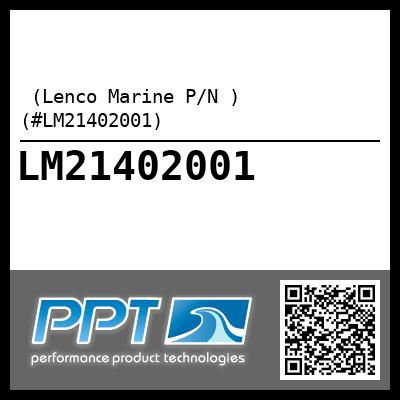  (Lenco Marine P/N ) (#LM21402001)