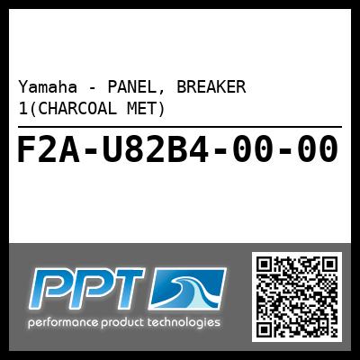 Yamaha - PANEL, BREAKER 1(CHARCOAL MET)