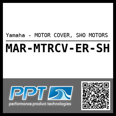 Yamaha - MOTOR COVER, SHO MOTORS