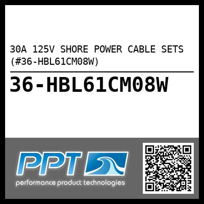 30A 125V SHORE POWER CABLE SETS (#36-HBL61CM08W) - Click Here to See Product Details