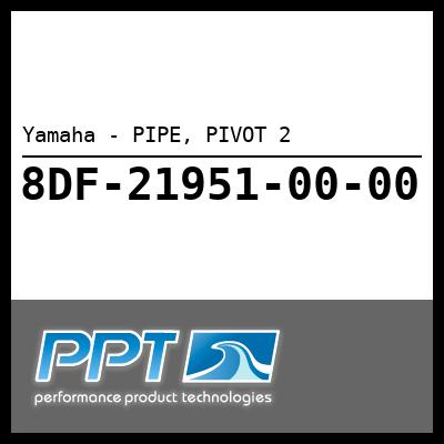 Yamaha - PIPE, PIVOT 2 Yamaha - PIPE, PIVOT 2