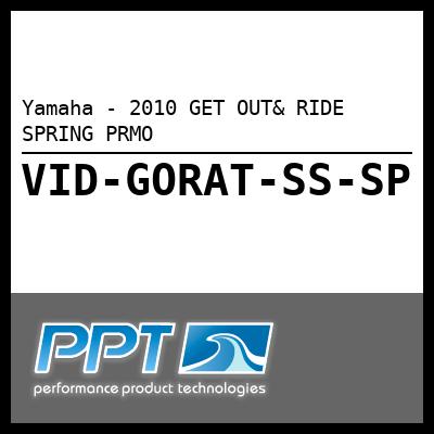 Yamaha - 2010 GET OUT& RIDE SPRING PRMO Yamaha - 2010 GET OUT& RIDE SPRING PRMO