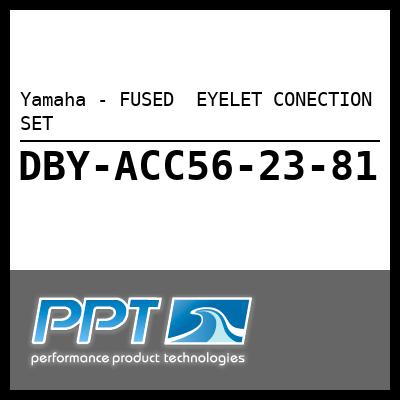 Yamaha - FUSED  EYELET CONECTION SET