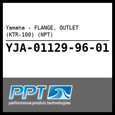 Yamaha - FLANGE, OUTLET (KTR-100) (NPT) Yamaha - FLANGE, OUTLET (KTR-100) (NPT)