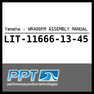 Yamaha - WR400FM ASSEMBLY MANUAL Yamaha - WR400FM ASSEMBLY MANUAL