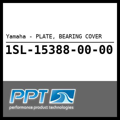 Yamaha - PLATE, BEARING COVER Yamaha - PLATE, BEARING COVER