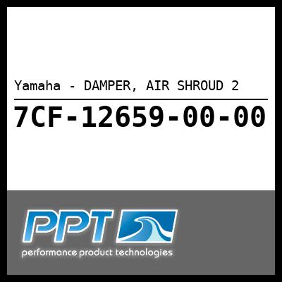 Yamaha - DAMPER, AIR SHROUD 2 Yamaha - DAMPER, AIR SHROUD 2