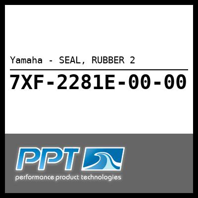 Yamaha - SEAL, RUBBER 2 Yamaha - SEAL, RUBBER 2