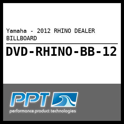Yamaha - 2012 RHINO DEALER BILLBOARD Yamaha - 2012 RHINO DEALER BILLBOARD
