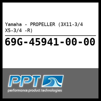 Yamaha - PROPELLER (3X11-3/4 X5-3/4 -R) Yamaha - PROPELLER (3X11-3/4 X5-3/4 -R)