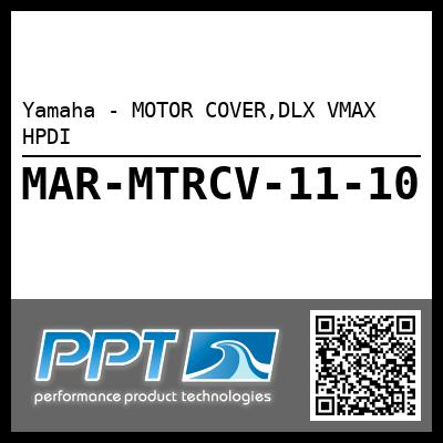 Yamaha - MOTOR COVER,DLX VMAX HPDI