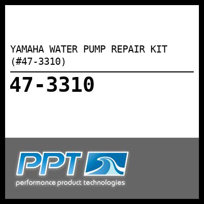 YAMAHA WATER PUMP REPAIR KIT (#47-3310) - Click Here to See Product Details