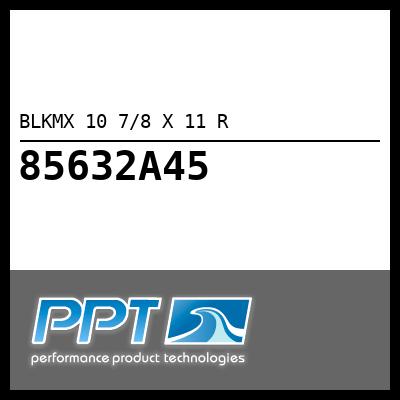 BLKMX 10 7/8 X 11 R - Click Here to See Product Details