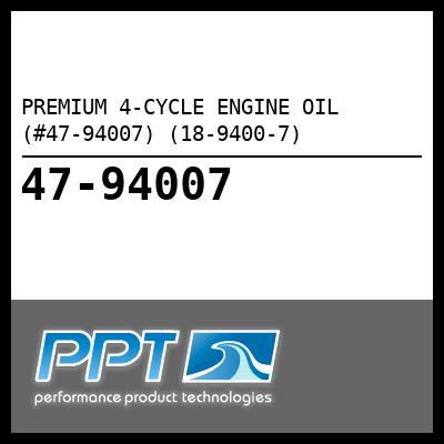 PREMIUM 4-CYCLE ENGINE OIL (#47-94007) (18-9400-7) - Click Here to See Product Details