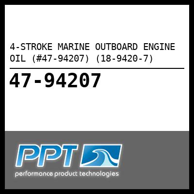 4-STROKE MARINE OUTBOARD ENGINE OIL (#47-94207) (18-9420-7) - Click Here to See Product Details