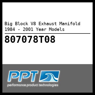 Big Block V8 Exhaust Manifold 1984 - 2001 Year Models - Click Here to See Product Details