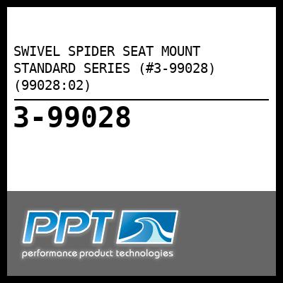 SWIVEL SPIDER SEAT MOUNT STANDARD SERIES (#3-99028) (99028:02) - Click Here to See Product Details