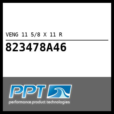 VENG 11 5/8 X 11 R - Click Here to See Product Details