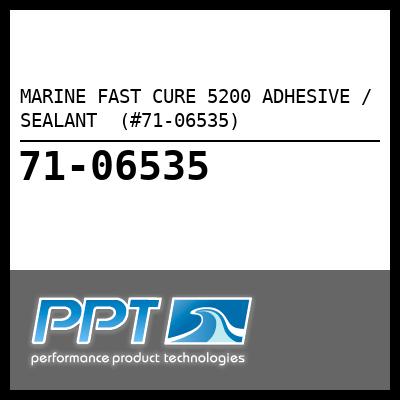 MARINE FAST CURE 5200 ADHESIVE / SEALANT  (#71-06535) - Click Here to See Product Details